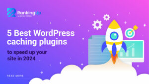 5 Best WordPress caching plugins to speed up your site in 2024